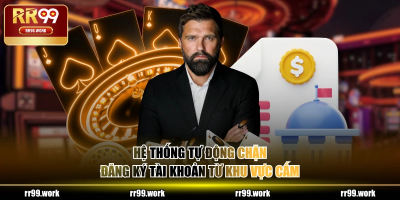 Hệ thống tự động chặn đăng ký tài khoản từ khu vực cấm